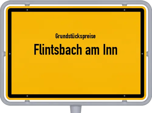 Grundstückspreise Flintsbach am Inn - Ortsschild von Flintsbach am Inn