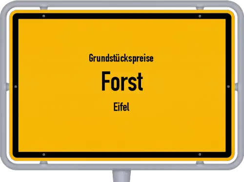 Grundstückspreise Forst (Eifel) - Ortsschild von Forst (Eifel)