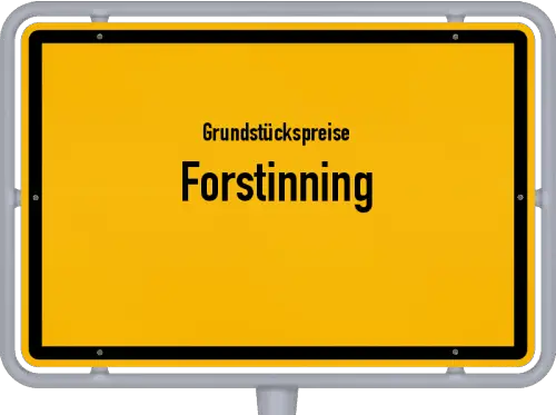 Grundstückspreise Forstinning - Ortsschild von Forstinning