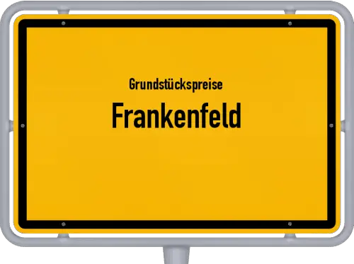 Grundstückspreise Frankenfeld - Ortsschild von Frankenfeld