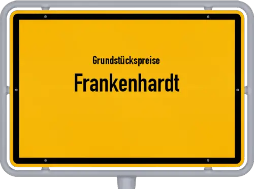 Grundstückspreise Frankenhardt - Ortsschild von Frankenhardt