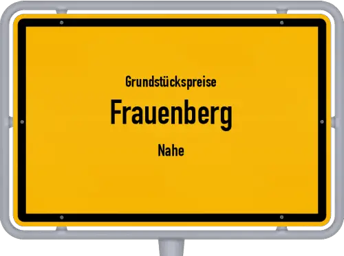 Grundstückspreise Frauenberg (Nahe) - Ortsschild von Frauenberg (Nahe)