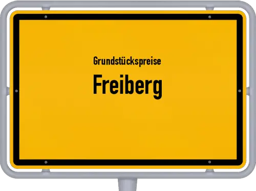 Grundstückspreise Freiberg - Ortsschild von Freiberg