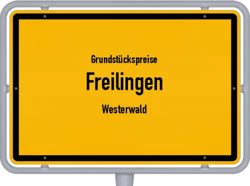 Grundstückspreise Freilingen (Westerwald) - Ortsschild von Freilingen (Westerwald)