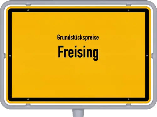 Grundstückspreise Freising - Ortsschild von Freising