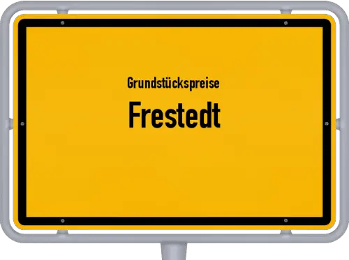 Grundstückspreise Frestedt - Ortsschild von Frestedt