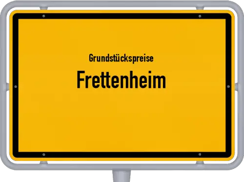 Grundstückspreise Frettenheim - Ortsschild von Frettenheim