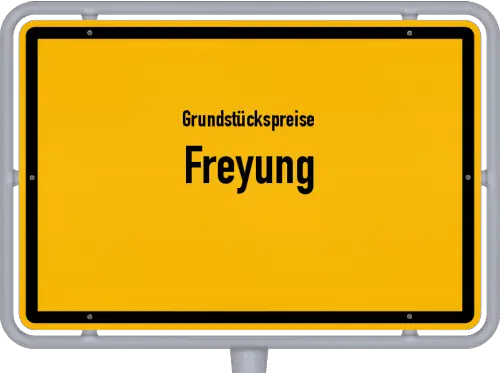 Grundstückspreise Freyung - Ortsschild von Freyung