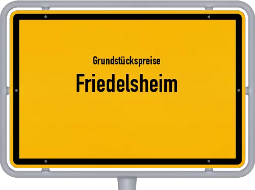 Grundstückspreise Friedelsheim - Ortsschild von Friedelsheim