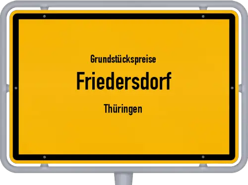 Grundstückspreise Friedersdorf (Thüringen) - Ortsschild von Friedersdorf (Thüringen)