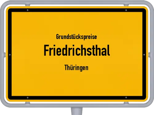 Grundstückspreise Friedrichsthal (Thüringen) - Ortsschild von Friedrichsthal (Thüringen)