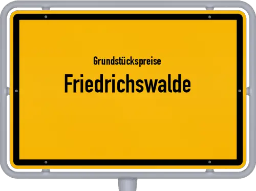 Grundstückspreise Friedrichswalde - Ortsschild von Friedrichswalde