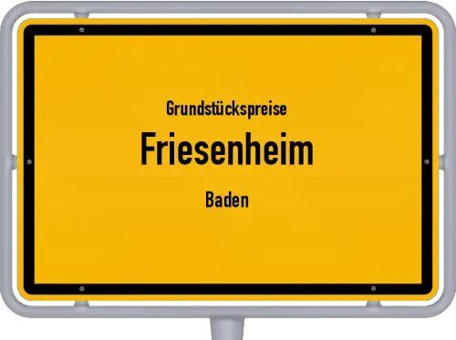 Grundstückspreise Friesenheim (Baden) - Ortsschild von Friesenheim (Baden)