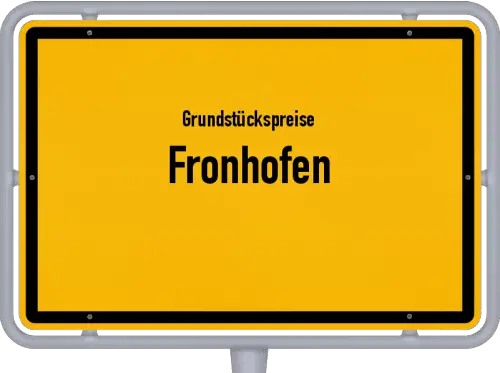 Grundstückspreise Fronhofen - Ortsschild von Fronhofen