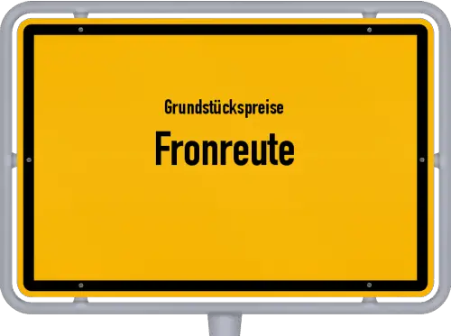 Grundstückspreise Fronreute - Ortsschild von Fronreute