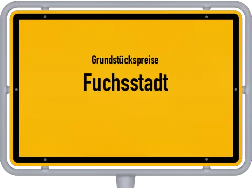 Grundstückspreise Fuchsstadt - Ortsschild von Fuchsstadt