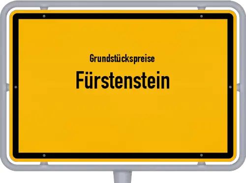 Grundstückspreise Fürstenstein - Ortsschild von Fürstenstein