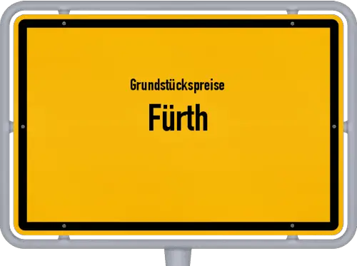 Grundstückspreise Fürth - Ortsschild von Fürth