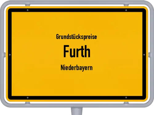 Grundstückspreise Furth (Niederbayern) - Ortsschild von Furth (Niederbayern)