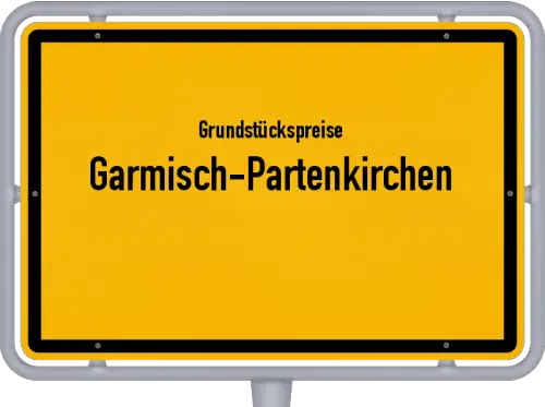 Grundstückspreise Garmisch-Partenkirchen - Ortsschild von Garmisch-Partenkirchen