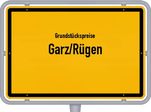 Grundstückspreise Garz/Rügen - Ortsschild von Garz/Rügen
