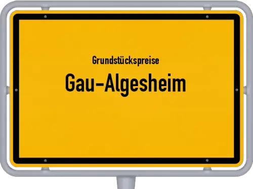 Grundstückspreise Gau-Algesheim - Ortsschild von Gau-Algesheim