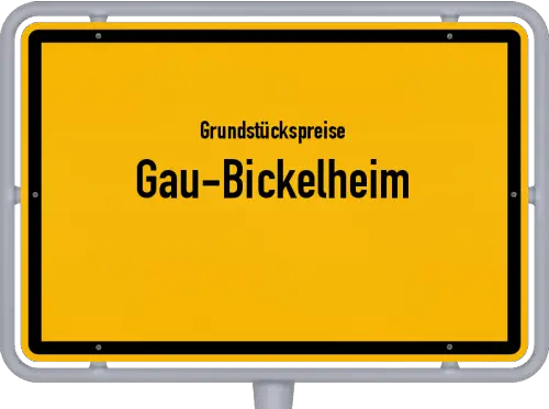 Grundstückspreise Gau-Bickelheim - Ortsschild von Gau-Bickelheim