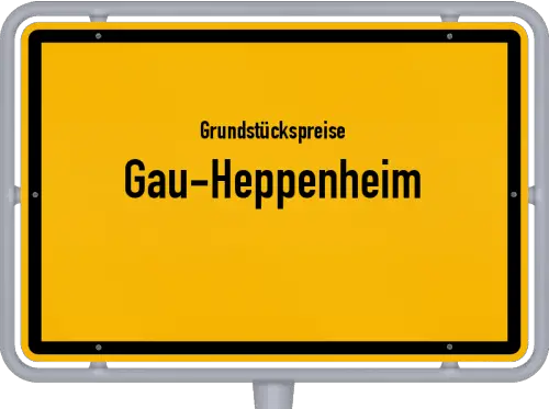 Grundstückspreise Gau-Heppenheim - Ortsschild von Gau-Heppenheim