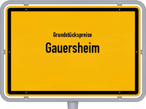 Grundstückspreise Gauersheim - Ortsschild von Gauersheim