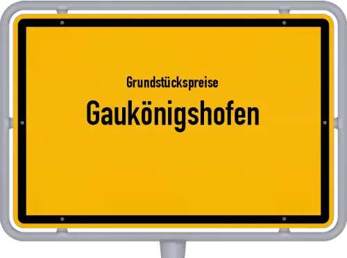 Grundstückspreise Gaukönigshofen - Ortsschild von Gaukönigshofen