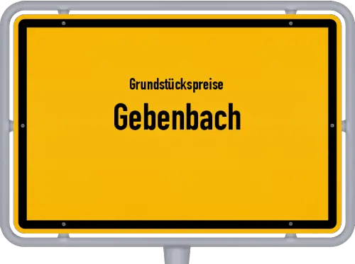 Grundstückspreise Gebenbach - Ortsschild von Gebenbach