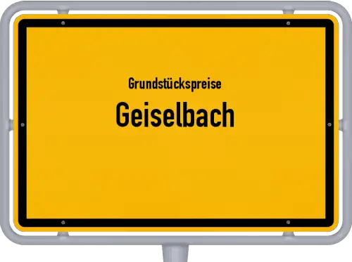 Grundstückspreise Geiselbach - Ortsschild von Geiselbach
