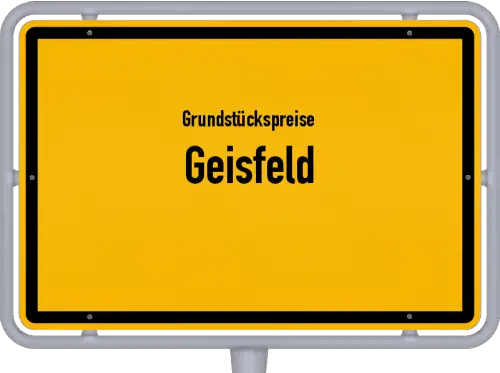 Grundstückspreise Geisfeld - Ortsschild von Geisfeld