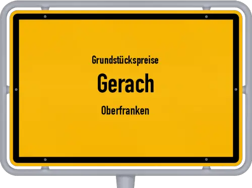 Grundstückspreise Gerach (Oberfranken) - Ortsschild von Gerach (Oberfranken)