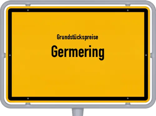 Grundstückspreise Germering - Ortsschild von Germering