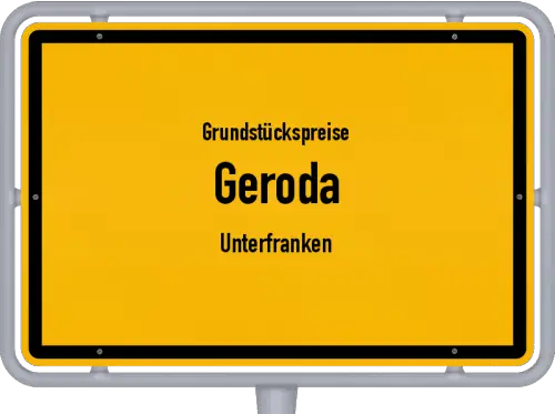 Grundstückspreise Geroda (Unterfranken) - Ortsschild von Geroda (Unterfranken)