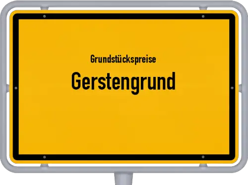 Grundstückspreise Gerstengrund - Ortsschild von Gerstengrund