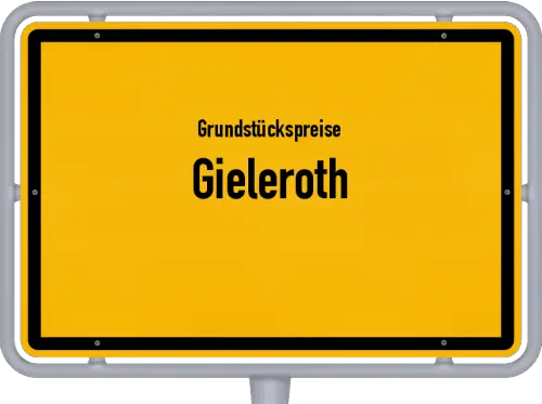 Grundstückspreise Gieleroth - Ortsschild von Gieleroth