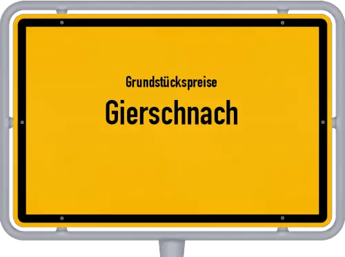 Grundstückspreise Gierschnach - Ortsschild von Gierschnach