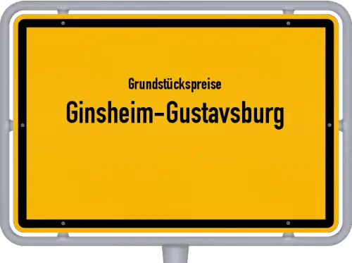 Grundstückspreise Ginsheim-Gustavsburg - Ortsschild von Ginsheim-Gustavsburg