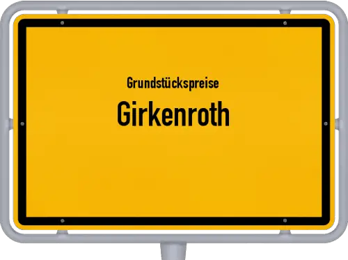Grundstückspreise Girkenroth - Ortsschild von Girkenroth