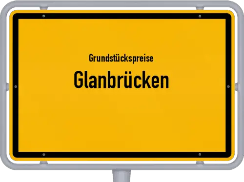 Grundstückspreise Glanbrücken - Ortsschild von Glanbrücken