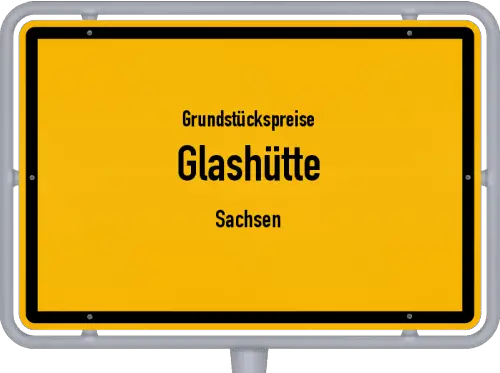 Grundstückspreise Glashütte (Sachsen) - Ortsschild von Glashütte (Sachsen)