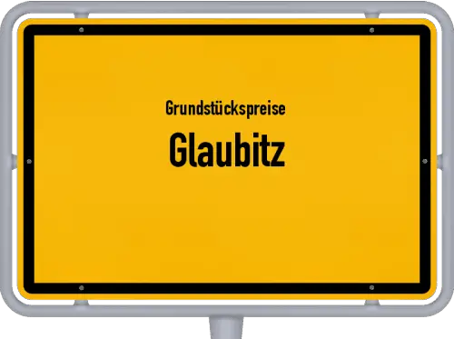 Grundstückspreise Glaubitz - Ortsschild von Glaubitz