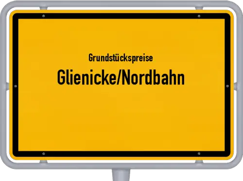 Grundstückspreise Glienicke/Nordbahn - Ortsschild von Glienicke/Nordbahn