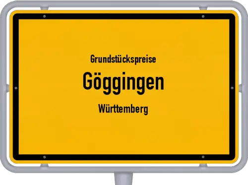 Grundstückspreise Göggingen (Württemberg) - Ortsschild von Göggingen (Württemberg)