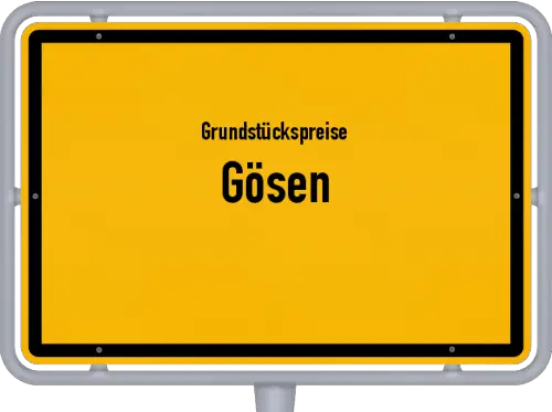 Grundstückspreise Gösen - Ortsschild von Gösen