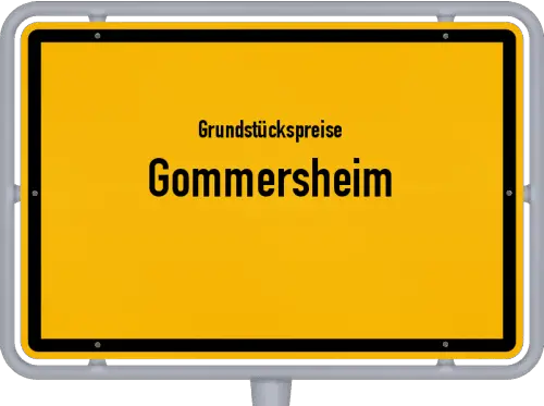 Grundstückspreise Gommersheim - Ortsschild von Gommersheim