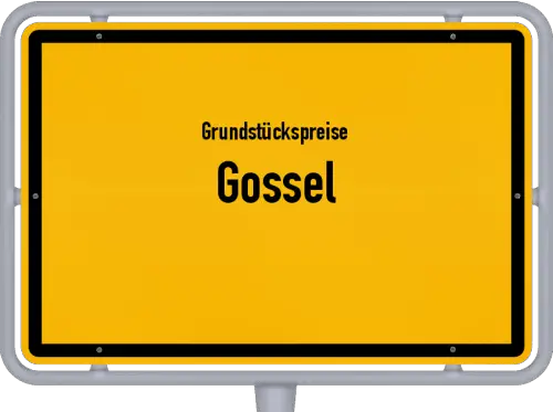 Grundstückspreise Gossel - Ortsschild von Gossel
