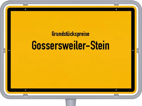 Grundstückspreise Gossersweiler-Stein - Ortsschild von Gossersweiler-Stein